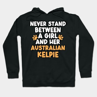 Never Stand Between A Girl And Her Australian Kelpie Hoodie